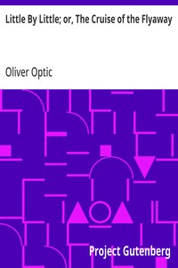 Little By Little; or, The Cruise of the Flyaway — Oliver Optic cover