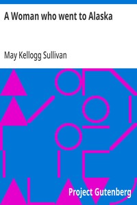A Woman who went to Alaska — May Kellogg Sullivan cover
