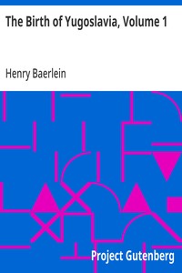 The Birth of Yugoslavia, Volume 1 — Henry Baerlein cover