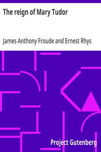 The reign of Mary Tudor — James Anthony Froude cover