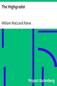 The Highgrader — William MacLeod Raine cover