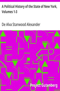 A Political History of the State of New York, Volumes 1-3 — De Alva Stanwood Alexander cover