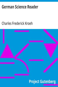 German Science Reader: An Introduction to Scientific German, for Students of Physics, Chemistry and Engineering — Charles Frederick Kroeh cover