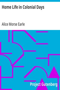 Home Life in Colonial Days — Alice Morse Earle cover