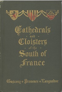 Cathedrals and Cloisters of the South of France, Volume 1 — Elise Whitlock Rose cover