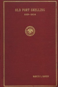 Old Fort Snelling, 1819-1858 — Marcus Lee Hansen cover