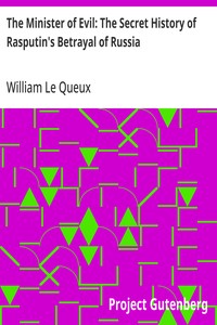 The Minister of Evil: The Secret History of Rasputin's Betrayal of Russia — William Le Queux cover