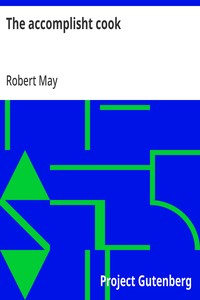 The accomplisht cook: or, The art & mystery of cookery — Robert May cover