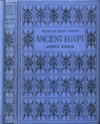 Peeps at Many Lands: Ancient Egypt — James Baikie cover