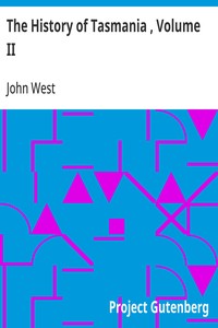 The History of Tasmania , Volume II — John West cover