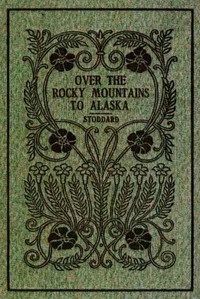 Over the Rocky Mountains to Alaska — Charles Warren Stoddard cover