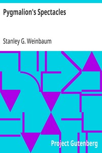 Pygmalion's Spectacles — Stanley G. (Stanley Grauman) Weinbaum cover