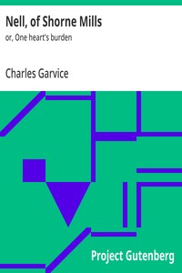Nell, of Shorne Mills : $b or, One heart's burden — Charles Garvice cover