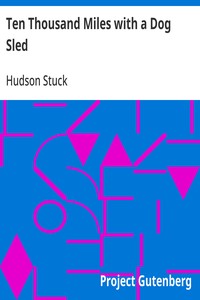 Ten Thousand Miles with a Dog Sled: A Narrative of Winter Travel in Interior Alaska — Hudson Stuck cover