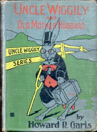 Uncle Wiggily and Old Mother Hubbard: Adventures of the Rabbit Gentleman with the Mother Goose Characters — Howard Roger Garis cover