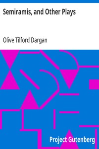 Semiramis, and Other Plays — Olive Tilford Dargan cover
