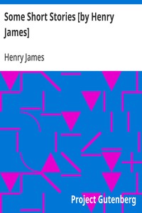 Some Short Stories [by Henry James] — Henry James cover