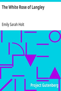 The White Rose of Langley: A Story of the Olden Time — Emily Sarah Holt cover