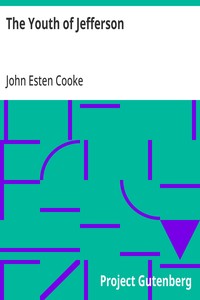 The Youth of Jefferson: Or, a Chronicle of College Scrapes at Williamsburg, in Virginia, A.D. 1764 — John Esten Cooke cover