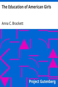 The Education of American Girls — Anna C. (Anna Callender) Brackett cover