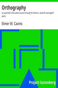Orthography : $b as outlined in the state course of study for Illinois : seventh and eighth years — Elmer W. (Elmer Warren) Cavins cover