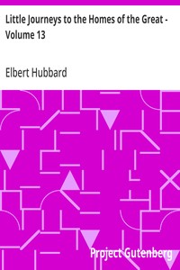 Little Journeys to the Homes of the Great - Volume 13: Little Journeys to the Homes of Great Lovers — Elbert Hubbard cover
