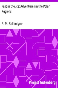 Fast in the Ice: Adventures in the Polar Regions — R. M. (Robert Michael) Ballantyne cover