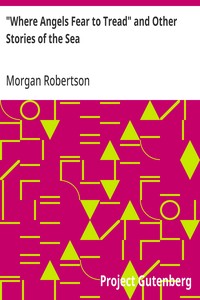 "Where Angels Fear to Tread" and Other Stories of the Sea — Morgan Robertson cover