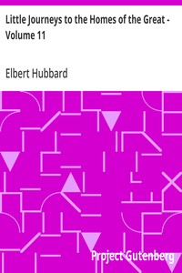 Little Journeys to the Homes of the Great - Volume 11: Little Journeys to the Homes of Great Businessmen — Elbert Hubbard cover