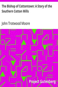 The Bishop of Cottontown: A Story of the Southern Cotton Mills — John Trotwood Moore cover