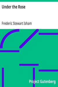 Under the Rose — Frederic Stewart Isham cover
