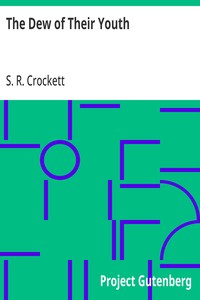 The Dew of Their Youth — S. R. (Samuel Rutherford) Crockett cover