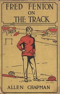 Fred Fenton on the Track; Or, The Athletes of Riverport School — Allen Chapman cover