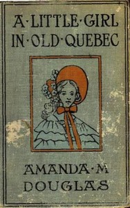 A Little Girl in Old Quebec — Amanda M. Douglas cover