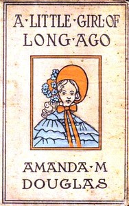 A Little Girl of Long Ago; Or, Hannah Ann: A Sequel to a Little Girl in Old New York — Amanda M. Douglas cover