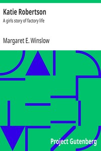 Katie Robertson : $b A girls story of factory life — Margaret E. Winslow cover