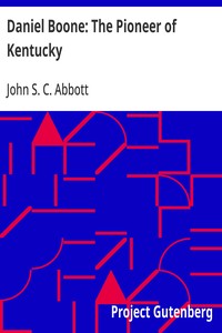 Daniel Boone: The Pioneer of Kentucky — John S. C. (John Stevens Cabot) Abbott cover