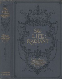 The Life Radiant — Lilian Whiting cover