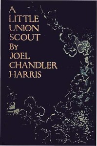 A Little Union Scout — Joel Chandler Harris cover