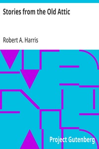 Stories from the Old Attic — Robert A. (Robert Alan) Harris cover