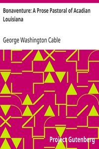 Bonaventure: A Prose Pastoral of Acadian Louisiana — George Washington Cable cover