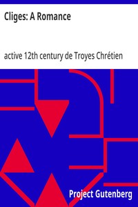 Cliges: A Romance — de Troyes, active 12th century Chrétien cover