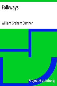 Folkways: A Study of the Sociological Importance of Usages, Manners, Customs, Mores, and Morals — William Graham Sumner cover
