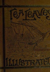 Tea Leaves: Being a Collection of Letters and Documents relating to; the shipment of Tea to the American Colonies in the year; 1773, by the East India Tea Company. (With an introduction,; notes, and biographical notices of the Boston Tea Party) — Francis S. (Francis Samuel) Drake cover