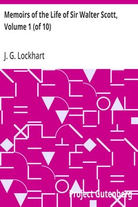 Memoirs of the Life of Sir Walter Scott, Volume 1 (of 10) — J. G. (John Gibson) Lockhart cover
