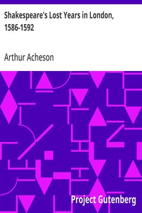 Shakespeare's Lost Years in London, 1586-1592 — Arthur Acheson cover