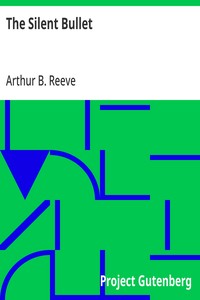 The Silent Bullet — Arthur B. (Arthur Benjamin) Reeve cover