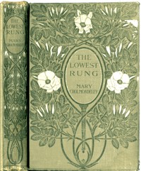 The Lowest Rung: Together with The Hand on the Latch, St. Luke's Summer and The Understudy — Mary Cholmondeley cover