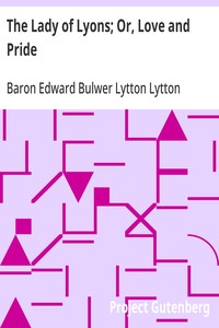 The Lady of Lyons; Or, Love and Pride — Edward Bulwer Lytton, Baron Lytton cover