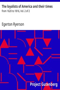 The loyalists of America and their times : $b from 1620 to 1816, Vol. 2 of 2 — Egerton Ryerson cover